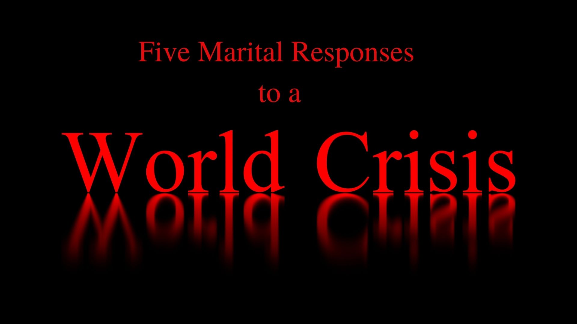 five-marital-responses-to-a-world-crisis-build-your-marriage